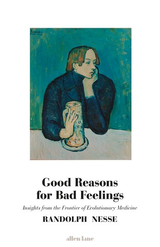 good reasons for bad feelings by randolph nesse